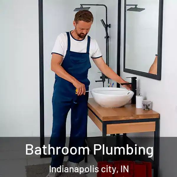  Bathroom Plumbing Indianapolis city, IN