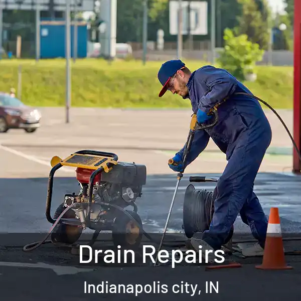  Drain Repairs Indianapolis city, IN