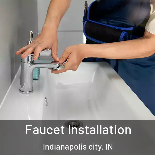  Faucet Installation Indianapolis city, IN