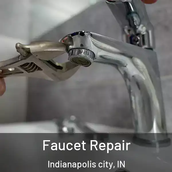  Faucet Repair Indianapolis city, IN