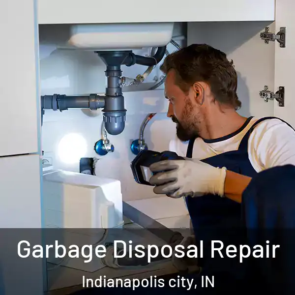  Garbage Disposal Repair Indianapolis city, IN