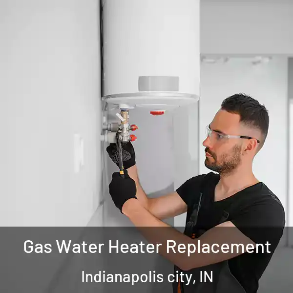  Gas Water Heater Replacement Indianapolis city, IN