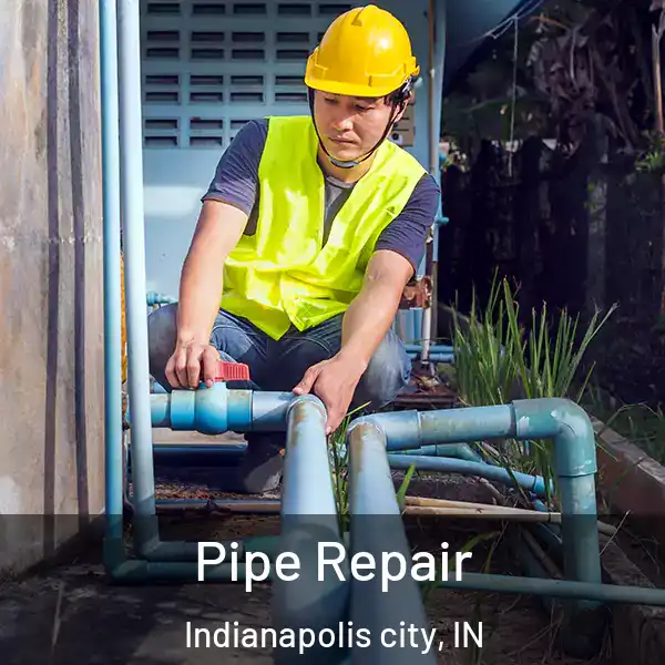  Pipe Repair Indianapolis city, IN