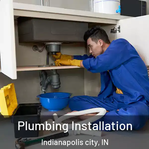  Plumbing Installation Indianapolis city, IN