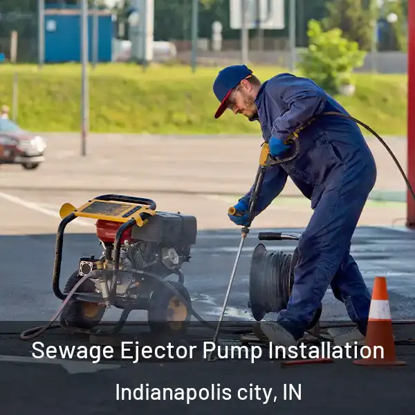  Sewage Ejector Pump Installation Indianapolis city, IN