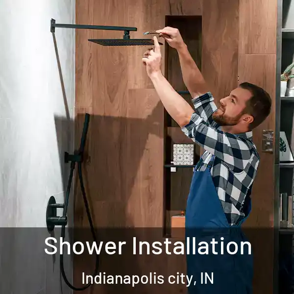  Shower Installation Indianapolis city, IN