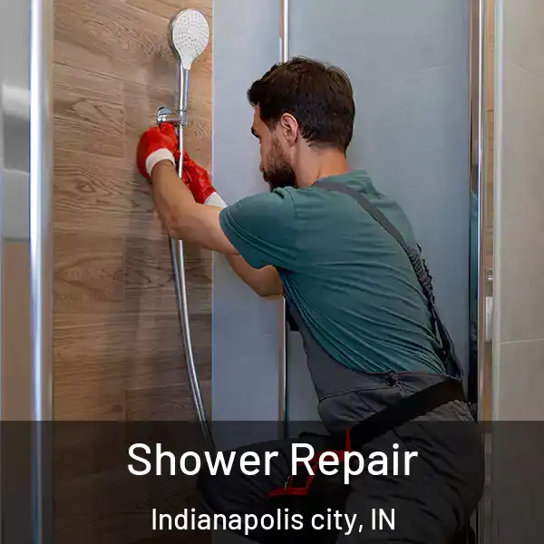 Shower Repair Indianapolis city, IN
