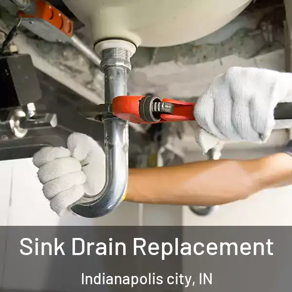  Sink Drain Replacement Indianapolis city, IN