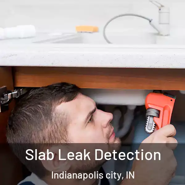  Slab Leak Detection Indianapolis city, IN