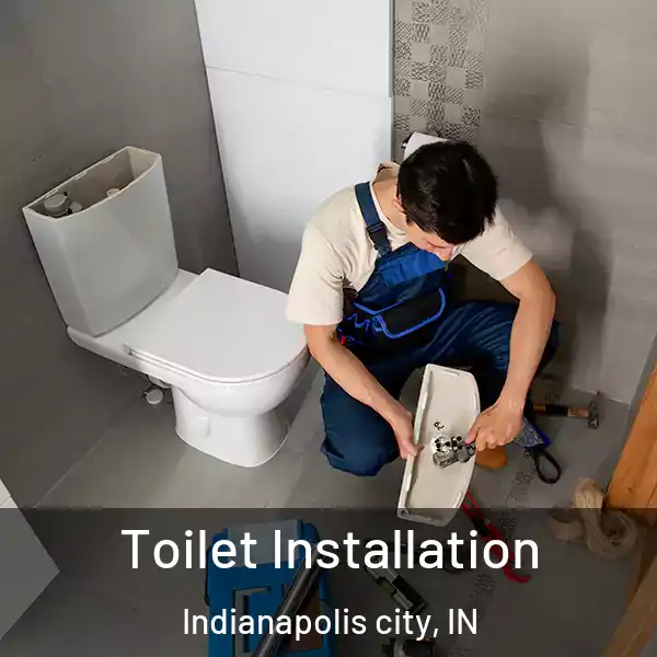  Toilet Installation Indianapolis city, IN