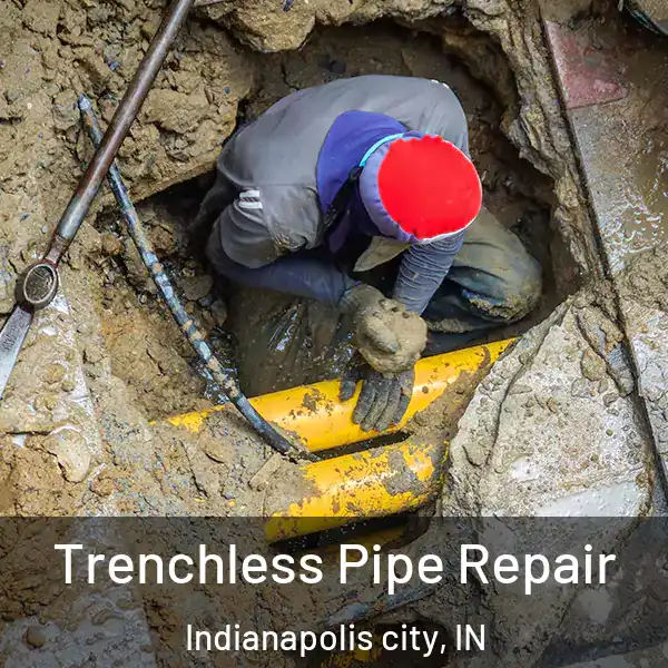  Trenchless Pipe Repair Indianapolis city, IN
