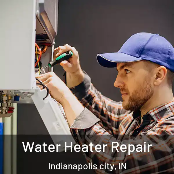  Water Heater Repair Indianapolis city, IN